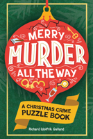 Merry Murder All the Way: A Christmas Crime Puzzle Book 0486857522 Book Cover