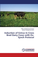 Induction of Estrus in Cross Bred Dairy Cows with Ov-Synch Protocol 3659553611 Book Cover
