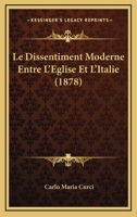 Le Dissentiment Moderne Entre L'Eglise Et L'Italie (1878) 1144560098 Book Cover