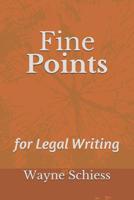 Fine Points for Legal Writing 1096808714 Book Cover