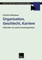 Organisation, Geschlecht, Karriere: Fallstudien Aus Einem Forschungsinstitut 381002404X Book Cover