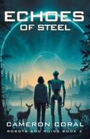 Echoes of Steel (Robots and Ruins) B0F3828D1B Book Cover