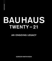 Bauhaus Twenty - 21: An Ongoing Legacy 3034600542 Book Cover