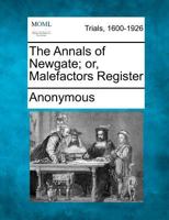 The Annals of Newgate; or, Malefactors Register 1275518605 Book Cover