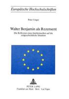 Walter Benjamin ALS Rezensent: Die Reflexion Eines Intellektuellen Auf Die Zeitgeschichtliche Situation 3261024585 Book Cover