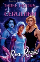 Three Moons of Cerulann (Cosmic Cozy Spicy Romance) B0H2HFJ5PJ Book Cover