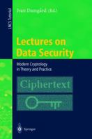 Lectures on Data Security: Modern Cryptology in Theory and Practice (Lecture Notes in Computer Science) 3540657576 Book Cover