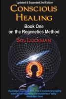 Conscious Healing: Book One on the Regenetics Method 0982598394 Book Cover