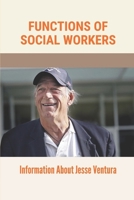 Functions Of Social Workers: Information About Jesse Ventura: Poverty Studies null Book Cover