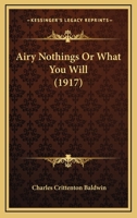 Airy Nothings; or, What You Will 1176171143 Book Cover
