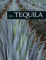 Larousse del Tequila 6072115578 Book Cover