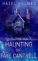 The Haunting of Faye Cantrell B09RP7JDTR Book Cover