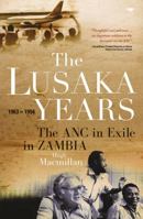 The Lusaka Years: The ANC in Exile in Zambia, 1963 to 1994 1431408212 Book Cover