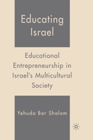 Educating Israel: Educational Entrepreneurship in Israel's Multicultural Society 1349533955 Book Cover