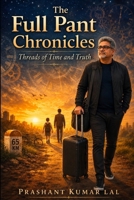 The Full Pant Chronicles: Threads of Time and Truth B0HDJHPRTP Book Cover