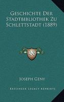 Geschichte Der Stadtbibliothek Zu Schlettstadt (1889) 1168338808 Book Cover