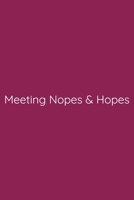 Meeting Nopes & Hopes Notebook: Lined Journal, 120 Pages, 6 x 9, Funny Office Manager Gag Gift, Violet Red Matte Finish (Meeting Nopes & Hopes Journal) 1673668038 Book Cover