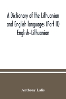 A dictionary of the Lithuanian and English languages (Part II) English-Lithuanian 9354036112 Book Cover