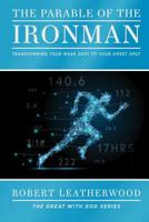 The Parable of the Ironman: Transforming your Weak Spot to your Sweet Spot (The Great with God series Book 1) 1732550107 Book Cover