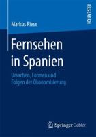 Fernsehen in Spanien: Ursachen, Formen Und Folgen Der �konomisierung 3658201304 Book Cover