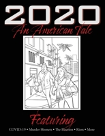 2020 An American Tale: Featuring COVID-19, Murder Hornets, The Election, Riots & More 195155115X Book Cover