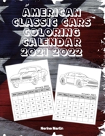 American Classic Cars Coloring Calendar: Coloring Calendar 2021 - 2022 B08VYR5ZH2 Book Cover