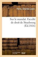 Sur Le Mandat. Faculté de Droit de Strasbourg 2019325721 Book Cover