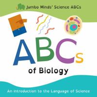 Jumbo Minds' Science ABCs: ABCs of Biology 1944049096 Book Cover