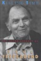 Killing Time: The Autobiography of Paul Feyerabend 0226245322 Book Cover