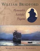 William Bradford: Plymouth's Faithful Pilgrim 0802851517 Book Cover
