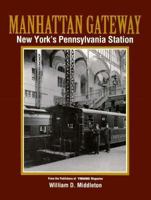 Manhattan Gateway: New York's Pennsylvania Station (Golden Years of Railroading Series) 0890241775 Book Cover