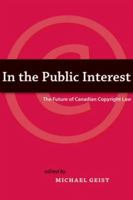 In the Public Interest: The Future of Canadian Copyright Law 1552211134 Book Cover