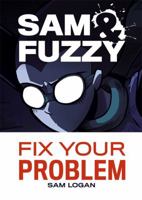 Sam & Fuzzy Fix Your Problem 0982486200 Book Cover