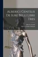 Alberici Gentilis De Iure Belli Libri Tres 1016121407 Book Cover