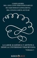 La Labor Academica y Artistica Desde la Universidad Veracruzana Volumen 1 1647890691 Book Cover