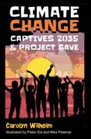 Climate Change Captives 2035 and Project SAVE: Students Help Save the Earth B0B8VNSPJT Book Cover