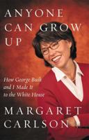 Anyone Can Grow Up: How George Bush and I Made It to the White House 0684808900 Book Cover