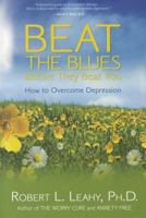 Beat the Blues Before They Beat You: How to Overcome Depression 140192168X Book Cover