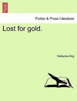 Lost for gold. 1021726680 Book Cover