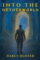 Into the Netherworld: A between Worlds Fantasy Romance B0F92C6ZVM Book Cover