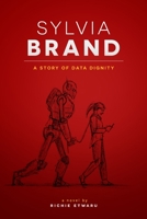 Sylvia Brand: A Story of Data Dignity 1695485106 Book Cover