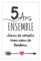 5 Ans Ensemble, Carnet De Notes: Id�e Cadeau Noces De Bois, Pour femme, Pour Homme, Pour C�l�brer Votre Union 1699031428 Book Cover
