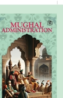 Mughal Administration (Hardcover Library Edition) 9362055317 Book Cover