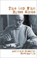 The Cop Who Rides Alone: And Other Poems 0970817711 Book Cover