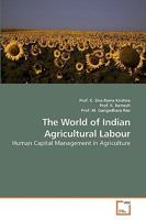 The World of Indian Agricultural Labour: Human Capital Management in Agriculture 3639216318 Book Cover