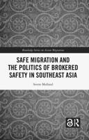 Safe Migration and the Politics of Brokered Safety in Southeast Asia 1032029064 Book Cover