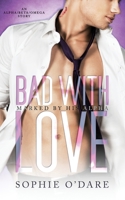 Bad With Love: An Alpha/Beta/Omega Story 1953437397 Book Cover
