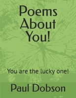 Poems About You!: You are the lucky one! B0BVDSJMCK Book Cover