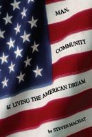 Man, Community & Living the American Dream 0983905711 Book Cover