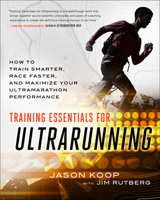 Training Essentials for Ultrarunning: How to Train Smarter, Race Faster, and Maximize Your Ultramarathon Performance 1937715450 Book Cover